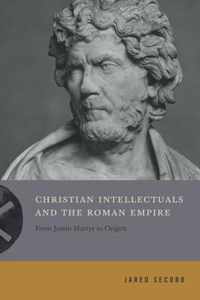 Christian Intellectuals and the Roman Empire