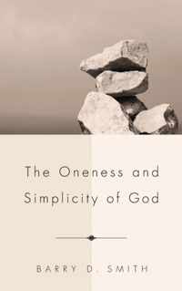 The Oneness and Simplicity of God