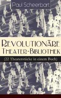 Revolutionare Theater-Bibliothek (22 Theaterstucke in einem Buch)