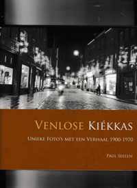 Venlose Kiekkas - unieke foto's met een verhaal 1900-1970
