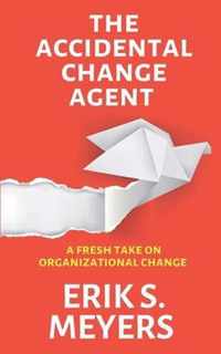 The Accidental Change Agent