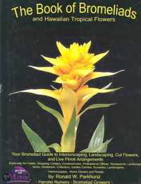 The Book of Bromeliads and Hawaiian Topical Flowers'