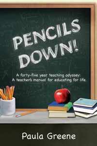 Pencils Down!: A Forty-Five Year Teaching Odyssey