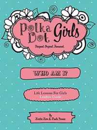 Polka Dot Girls Who Am I? Leaders Guide