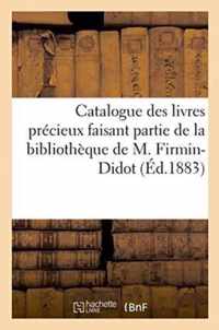 Catalogue Des Livres Precieux Faisant Partie de la Bibliotheque de M. Ambroise Firmin-Didot