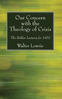 Our Concern with the Theology of Crisis