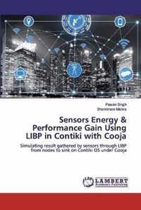 Sensors Energy & Performance Gain Using LIBP in Contiki with Cooja