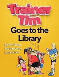 Trainer Tim's Goes to the Library