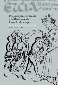 Pedagogy, Intellectuals, and Dissent in the Later Middle Ages