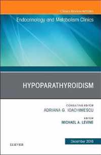 Hypoparathyroidism, An Issue of Endocrinology and Metabolism Clinics of North America