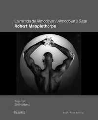 Robert Mapplethorpe. La mirada de Almodovar