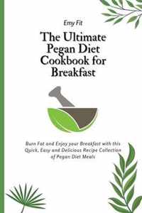 The Ultimate Pegan Diet Cookbook for Breakfast