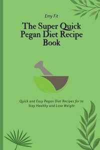 The Super Quick Pegan Diet Recipe Book