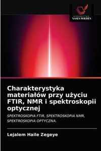 Charakterystyka materialow przy uyciu FTIR, NMR i spektroskopii optycznej