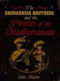The Barbarossa Brothers and the Pirates of the Mediterranean