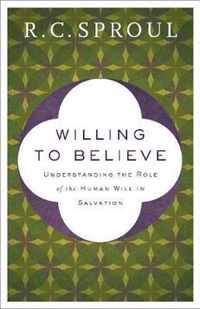 Willing to Believe - Understanding the Role of the Human Will in Salvation