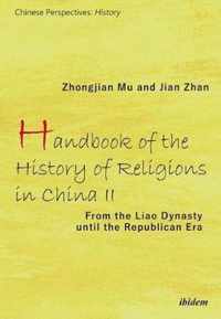 Handbook of the History of Religions in China II - From the Liao Dynasty Until the Republican Era