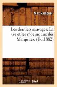 Les Derniers Sauvages. La Vie Et Les Moeurs Aux Iles Marquises, (Ed.1882)