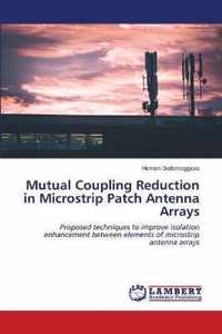 Mutual Coupling Reduction in Microstrip Patch Antenna Arrays