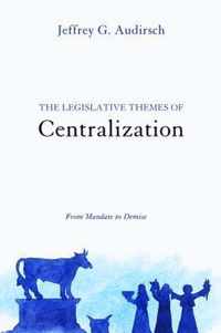 The Legislative Themes of Centralization