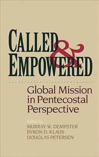 Called and Empowered Global Mission In Pentecostal Perspective