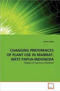 Changing Preferences of Plant Use in Maibrat, West Papua-Indonesia