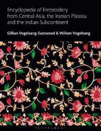 Encyclopedia of Embroidery from Central Asia, the Iranian Plateau and the Indian Subcontinent