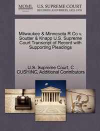 Milwaukee & Minnesota R Co v. Soutter & Knapp U.S. Supreme Court Transcript of Record with Supporting Pleadings