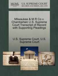 Milwaukee & M R Co v. Chamberlain U.S. Supreme Court Transcript of Record with Supporting Pleadings