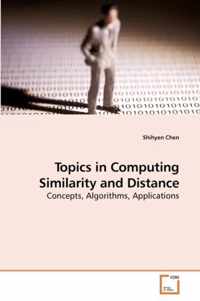 Topics in Computing Similarity and Distance