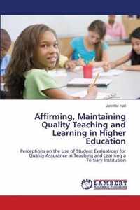 Affirming, Maintaining Quality Teaching and Learning in Higher Education
