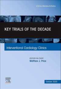 Key Trials of the Decade, An Issue of Interventional Cardiology Clinics