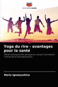 Yoga du rire - avantages pour la sante