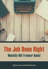 The job done right, monthly bill tracker book!