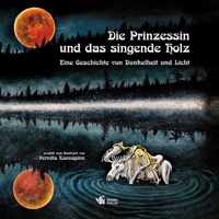 De Prinses en het zingende hout - Een vertelling van duister en licht - Pernilla Kannapinn