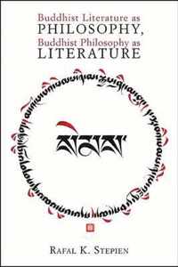 Buddhist Literature as Philosophy, Buddhist Philosophy as Literature