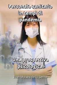 Personale sanitario in tempi di pandemia. Una prospettiva psicologica.