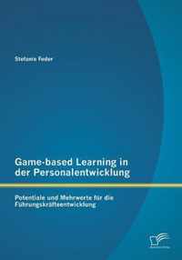 Game-based Learning in der Personalentwicklung: Potentiale und Mehrwerte für die Führungskräfteentwicklung