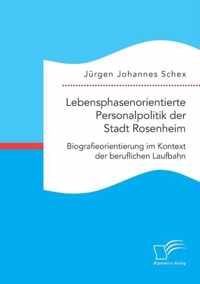 Lebensphasenorientierte Personalpolitik der Stadt Rosenheim. Biografieorientierung im Kontext der beruflichen Laufbahn