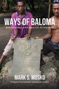 Ways of Baloma - Rethinking Magic and Kinship From the Trobriands