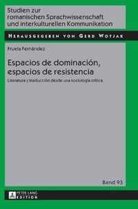 Espacios de dominacion, espacios de resistencia; Literatura y traduccion desde una sociologia critica