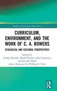 Curriculum, Environment, and the Work of C. A. Bowers: Ecological and Cultural Perspectives