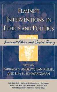 Feminist Interventions in Ethics and Politics