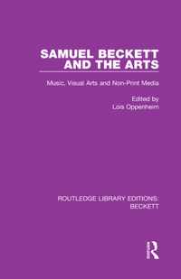 Samuel Beckett and the Arts: Music, Visual Arts and Non-Print Media