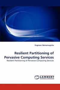 Resilient Partitioning of Pervasive Computing Services