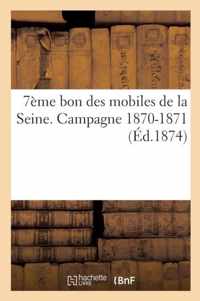 7eme Bon Des Mobiles de la Seine. Campagne 1870-1871