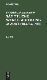 Friedrich Schleiermacher: Sammtliche Werke. Abteilung 3