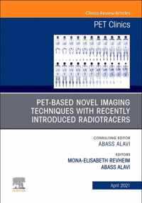 Pet-Based Novel Imaging Techniques with Recently Introduced Radiotracers, an Issue of Pet Clinics, 16