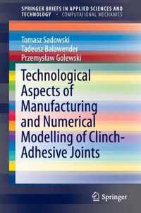 Technological Aspects of Manufacturing and Numerical Modelling of Clinch-Adhesive Joints