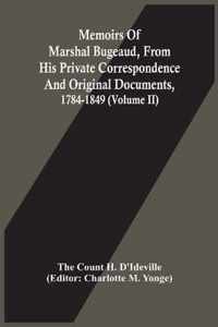 Memoirs Of Marshal Bugeaud, From His Private Correspondence And Original Documents, 1784-1849 (Volume II)